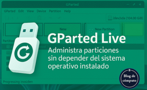 GParted Live para administrar particiones sin depender del sistema operativo instalado (3)