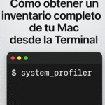Cómo obtener un inventario completo de tu Mac desde la Terminal_254