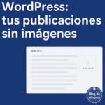 En WordPress no se ven imágenes en mi publicación_300px